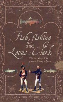 Fly Fishing with Lewis and Clark