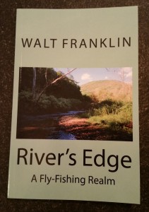 Walt Franklin, Rivertop Rambles, Wood Thrush Books, River's Edge, northen Pennsylvania trout streams, upstate New York trout streams